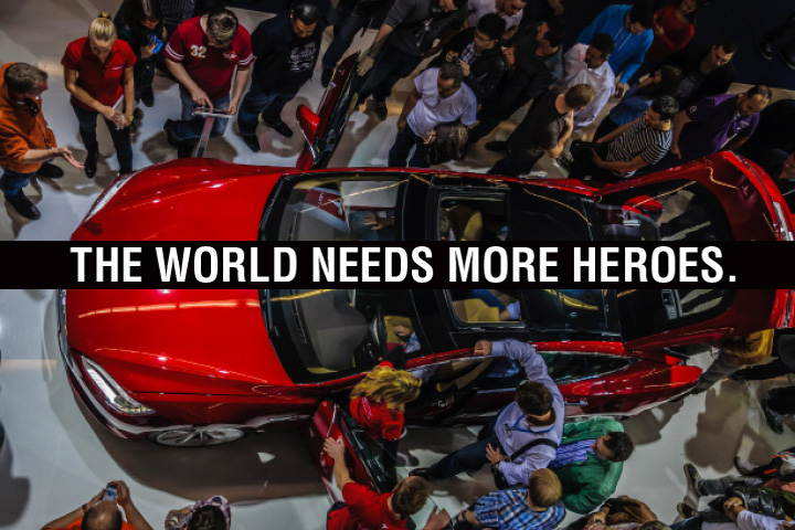 THE WORLD NEEDS MORE HEROES.