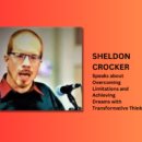 Sheldon Crocker Speaks about Overcoming Limitations and Achieving Dreams
