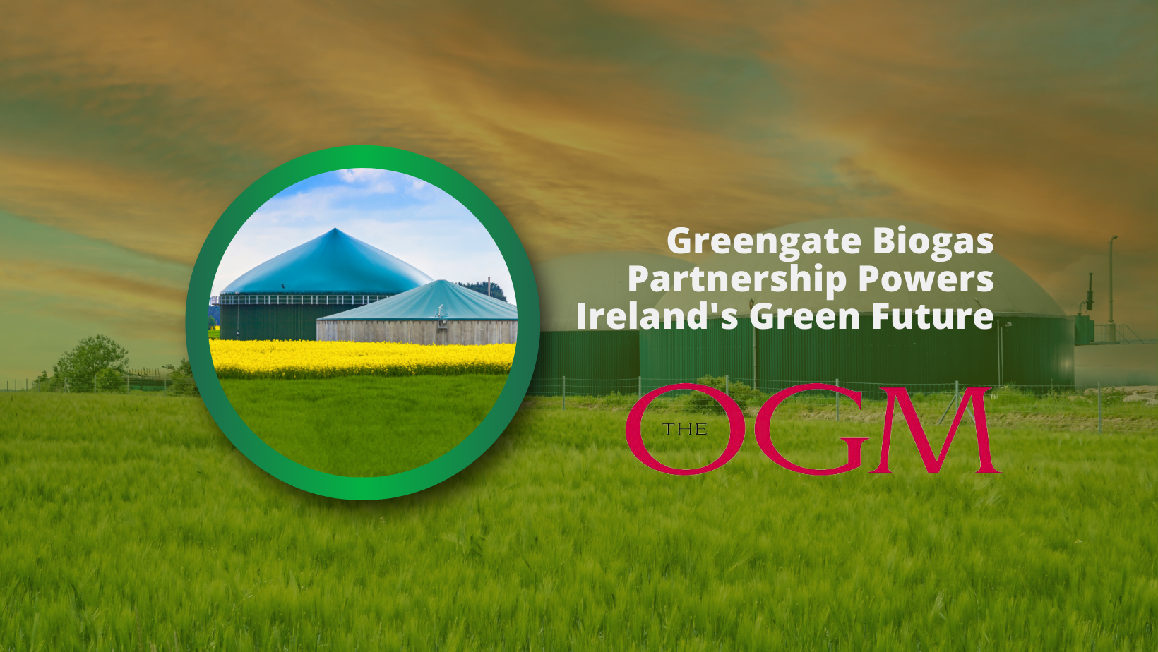 Greengate Biogas Partnership Powers Eire’s Inexperienced Future